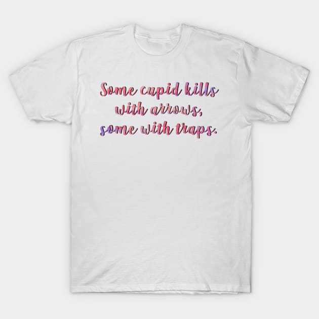 Much Ado Some Cupid Kills T-Shirt by baranskini